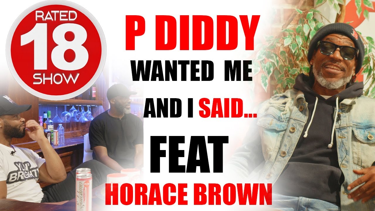 Episode 85 - P Diddy wanted me and i said..... Feat Horace Brown