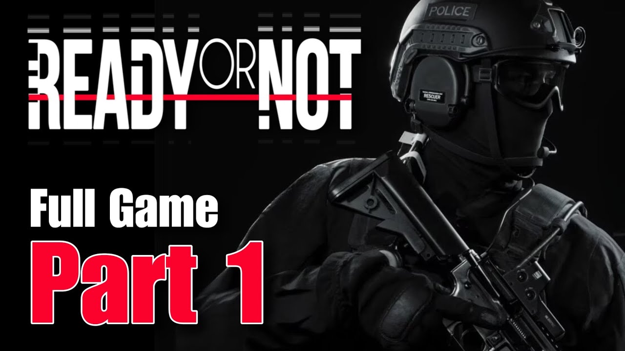 Ready Or Not - Part 1 - Full Game Walkthrough HD [No Commentary]