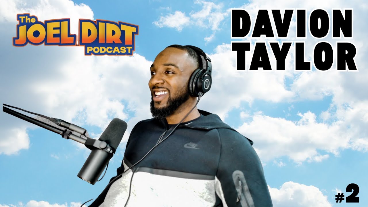 Joel Dirt Podcast #2 - Davion Taylor