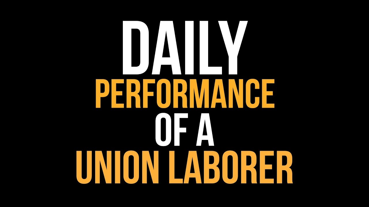 Daily Performance of a Union Laborer