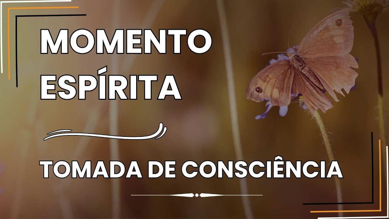 Momento Espírita - Tomada de Consciência #momentoespírita #espiritualidade #espiritismo #consciencia