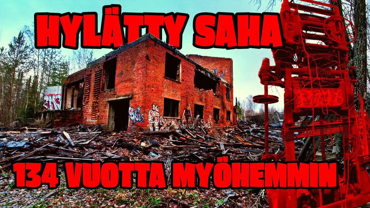 Hylätty Saha | 100-vuotta Historiaa Tuhopoltettu! |