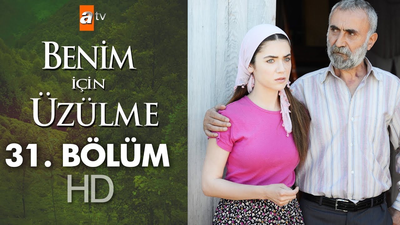 Benim için üzülme 31. bölüm