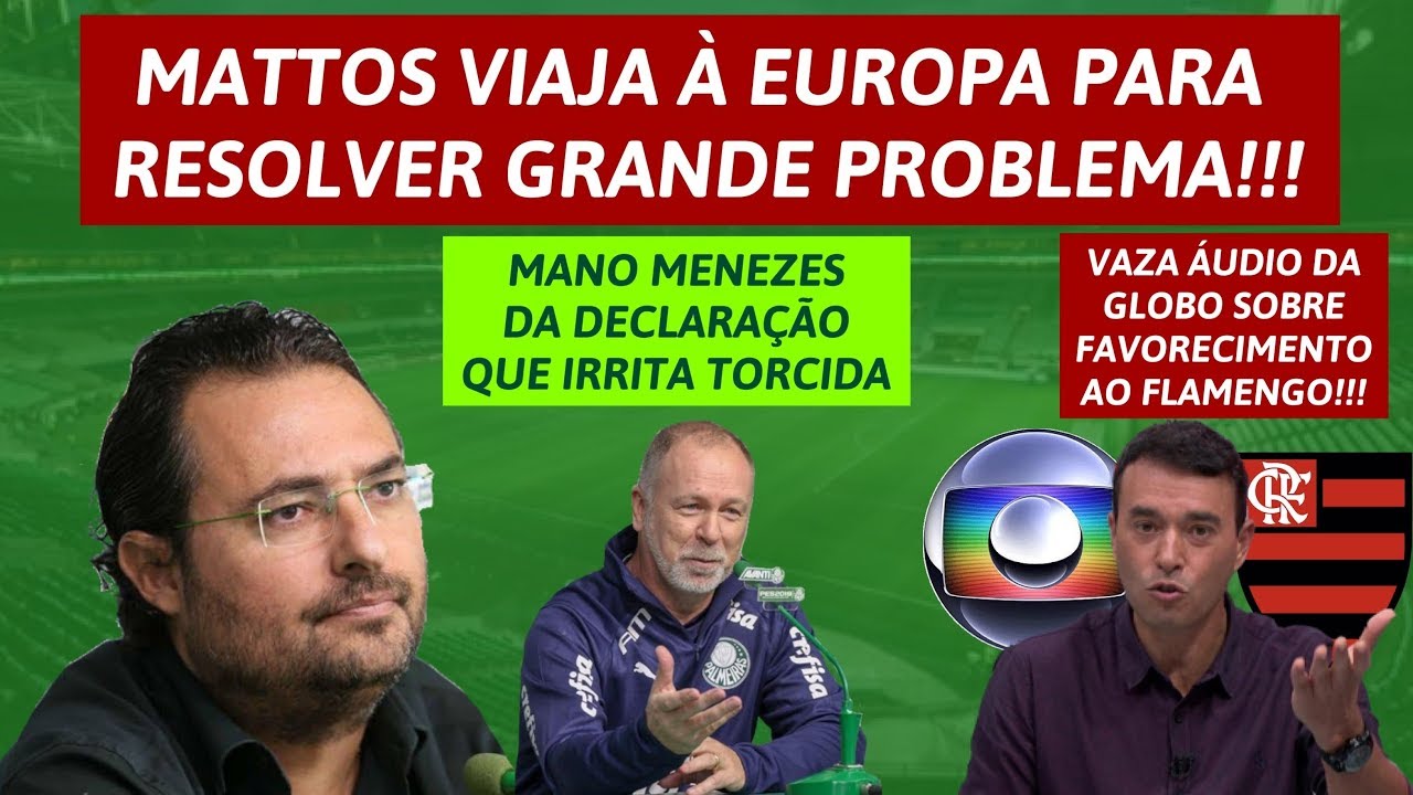 MATTOS VIAJA &Agrave; EUROPA P/ RESOLVER PROBLEM&Atilde;O | MANO DA DECLARA&Ccedil;&Atilde;O QUE DESANIMA | VAZA &Aacute;UDIO DA GLOBO