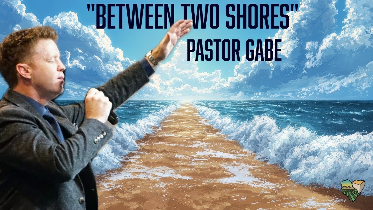 "Between Two Shores" - Pastor Gabe Koch - Sunday Service - 11/16/2025