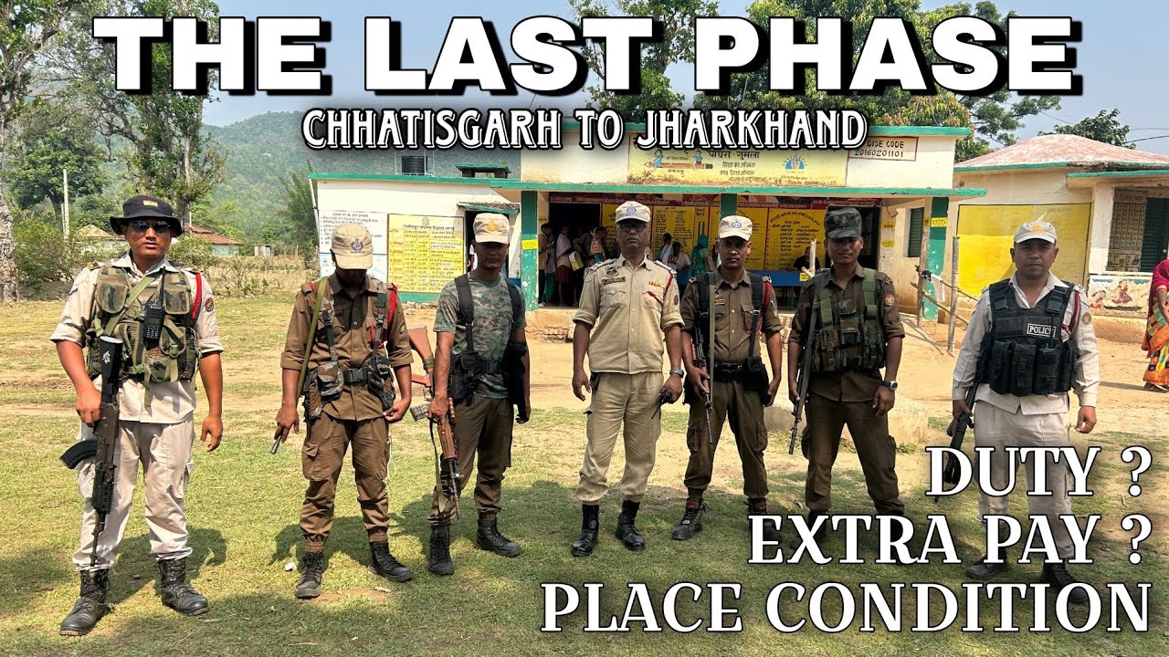 THE LAST PHASE || Election Duty || Chhattisgarh & Jharkhand || Extra Pay, Place Condition ??