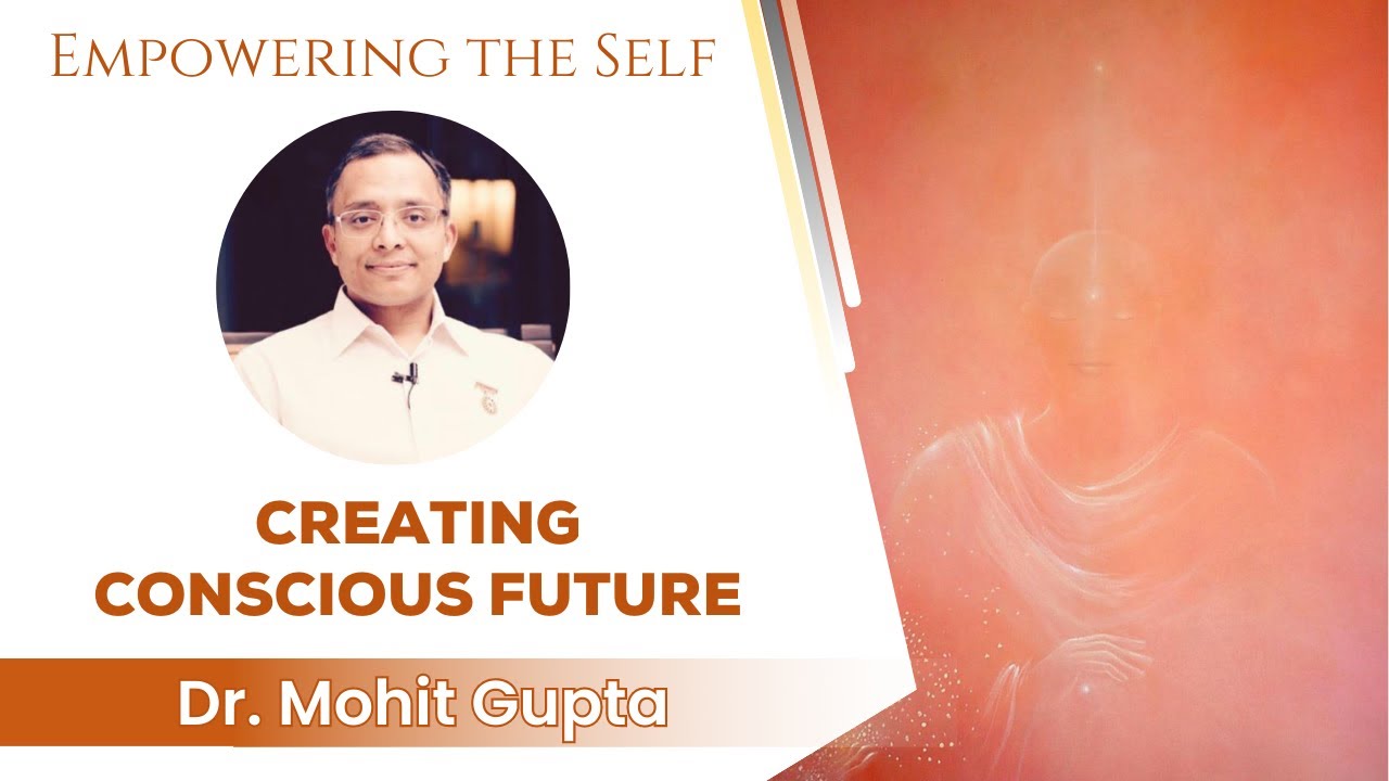 Creating Conscious Future - Dr. Mohit Gupta | IT Conference @BKDrMohitGupta