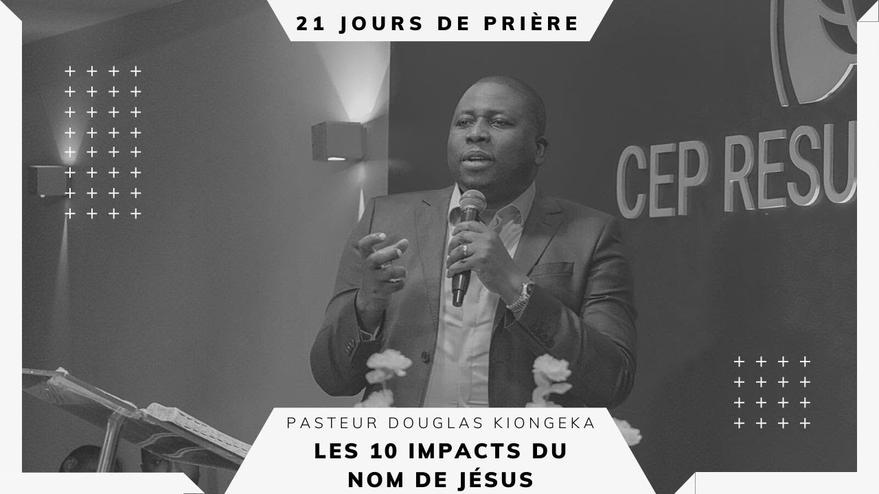 LES DIX IMPACTS DU NOM DE JÉSUS - Pasteur Douglas KIONGEKA