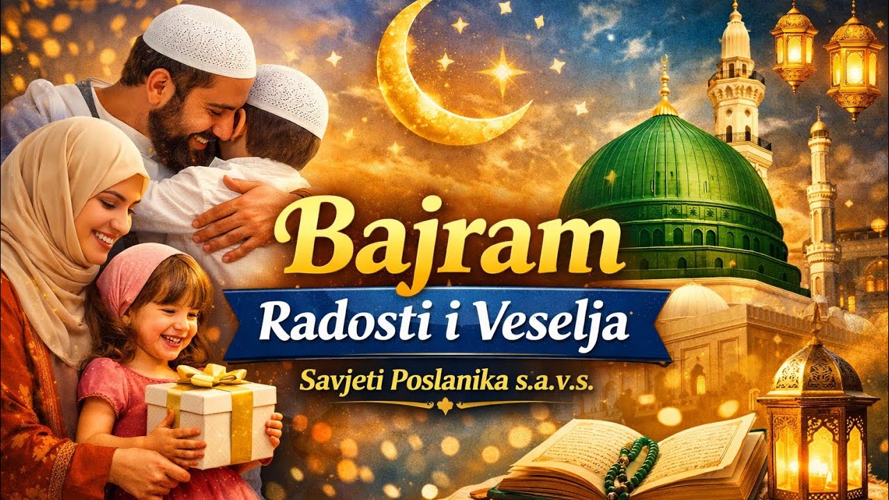 BAJRAM - dani radosti i veselja / Poslanikove, s.a.v.s. smjernice