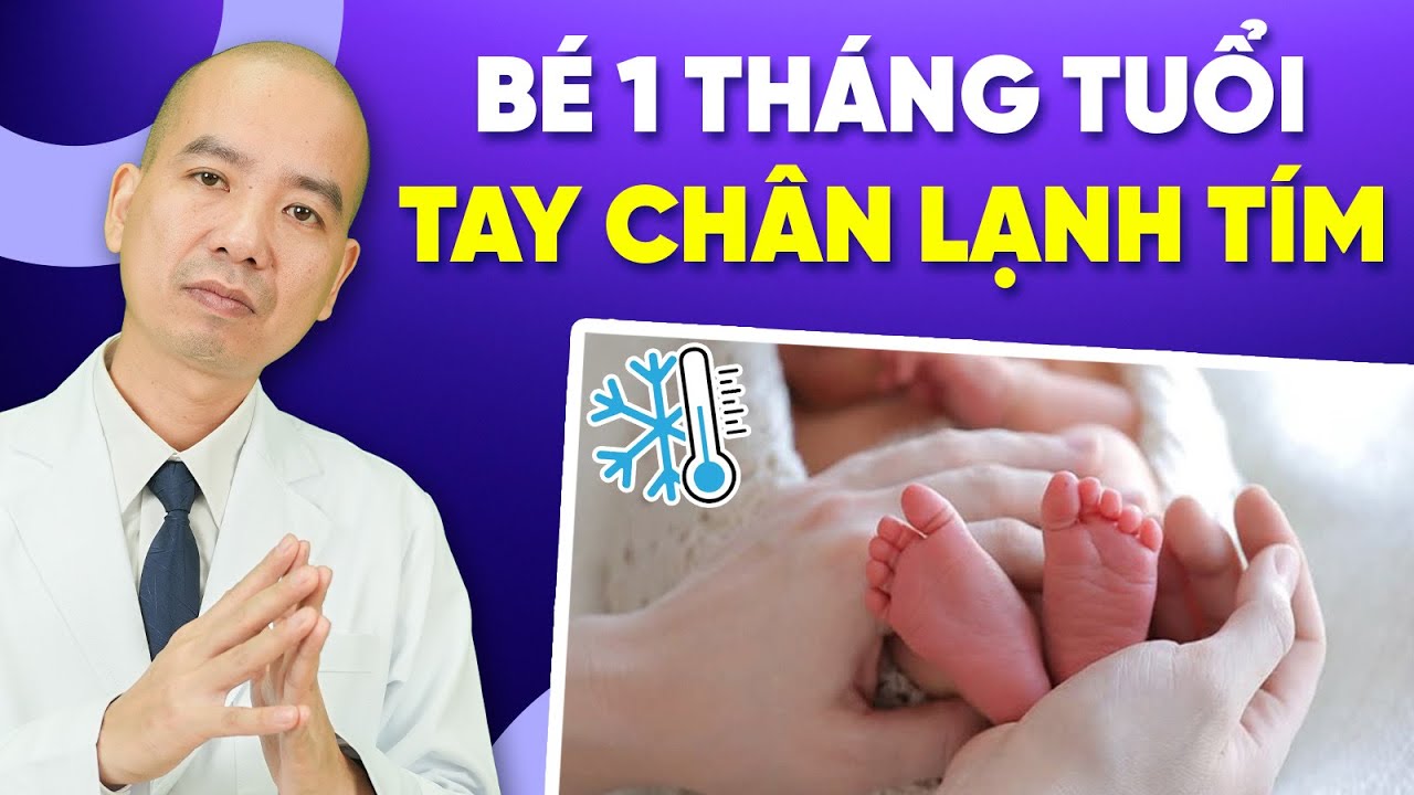 TAY CHÂN bé LẠNH TÍM có nguy hiểm không và đây là cách Xử Lý An Toàn | Bác sĩ Lê Xuân Dương