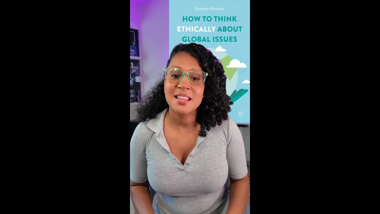 How to Think Ethically about Global Issues  #Ethics #Culture #Politics #Environment #Justice