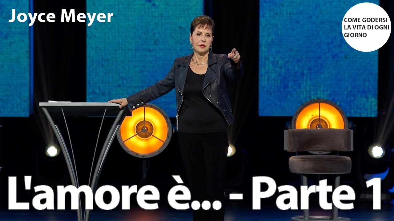 L'amore è... - Parte 1 | Joyce Meyer