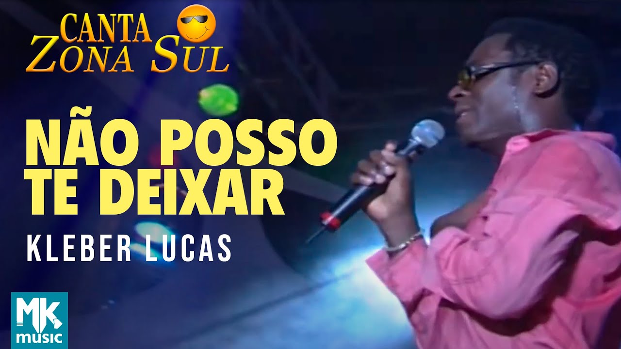 Kleber Lucas - Não Posso Te Deixar (Ao Vivo) DVD Canta Zona Sul Vol 2