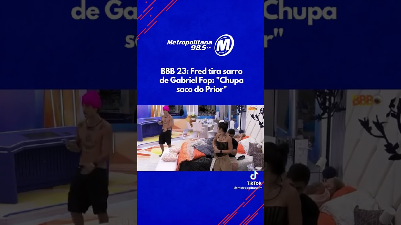 Fred tira sarro de Gabriel Fop “ chupa saco do Prior “ 