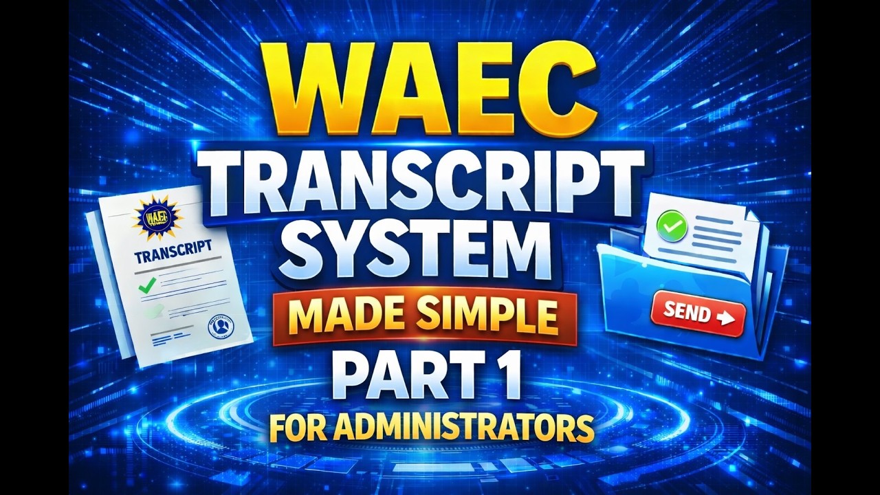 WAEC Transcript System Made Simple Part 1 ll For Administrators