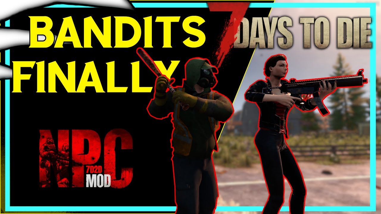 BANDITS FINALLY - NPC mod - 7 Days to Die