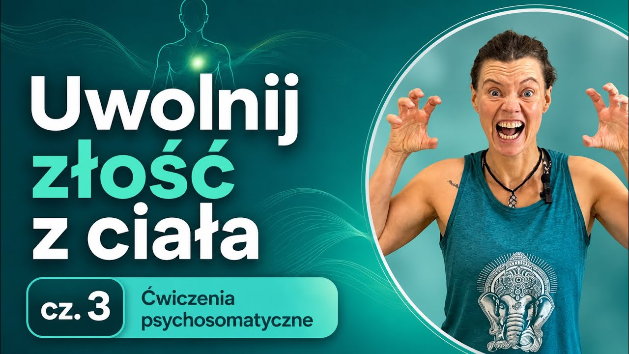 Uwolnij złość i frustrację z ciała- emocje transformowane ciałem cz. III