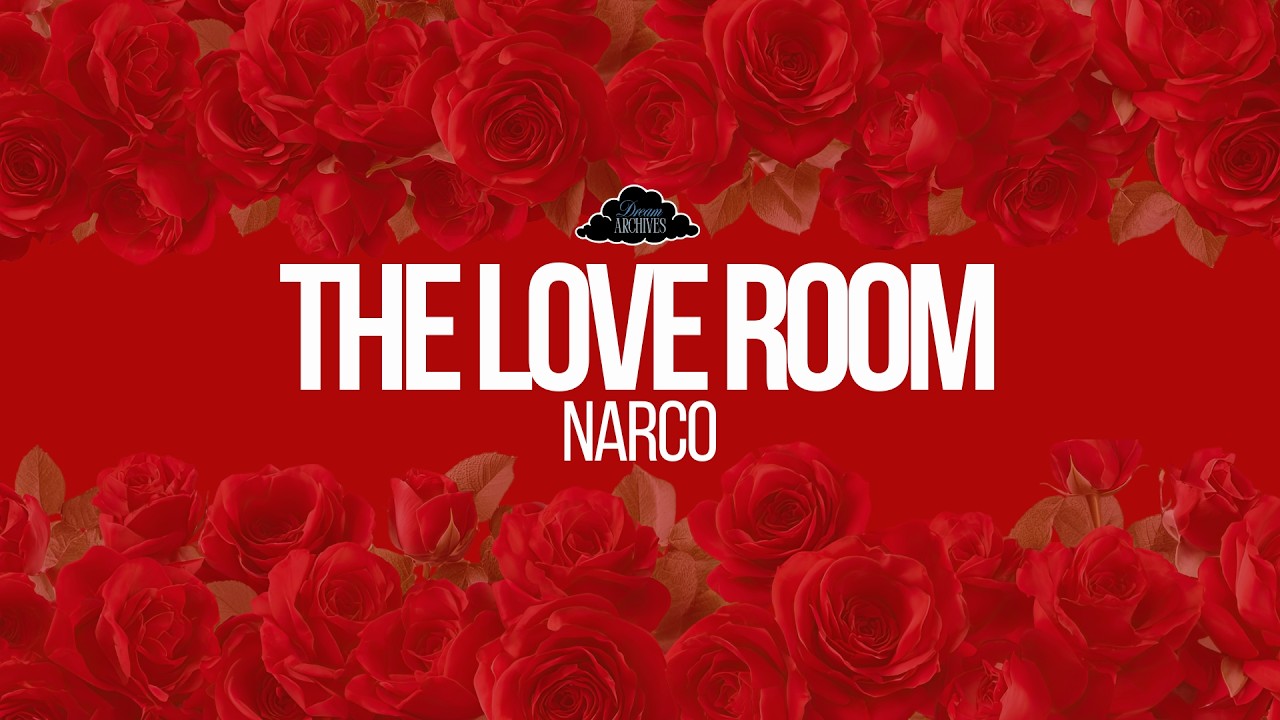 THE LOVE ROOM | NARCO