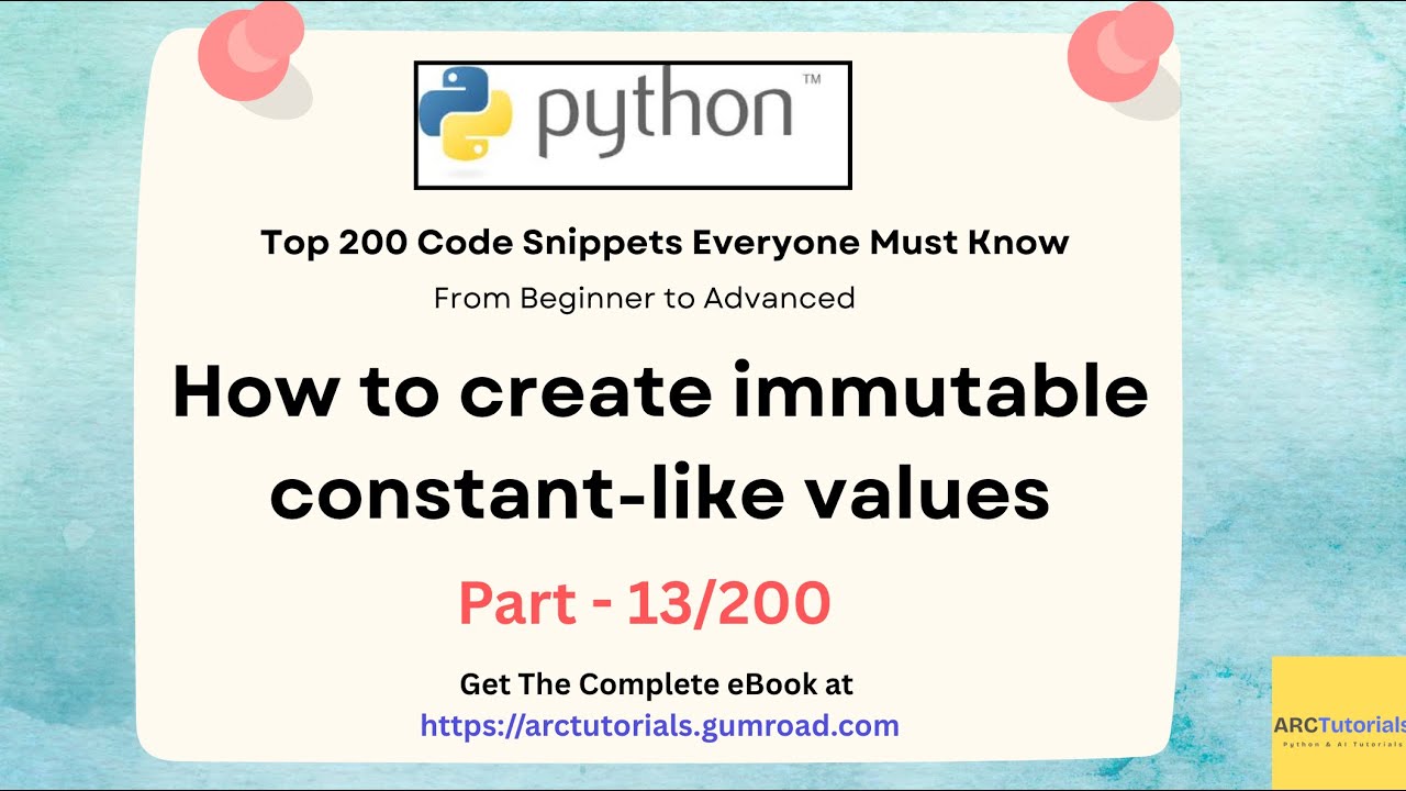Python Top 200 Code Snippets –Part 13 – How to Create Immutable, Constant-Like Values #learnpython