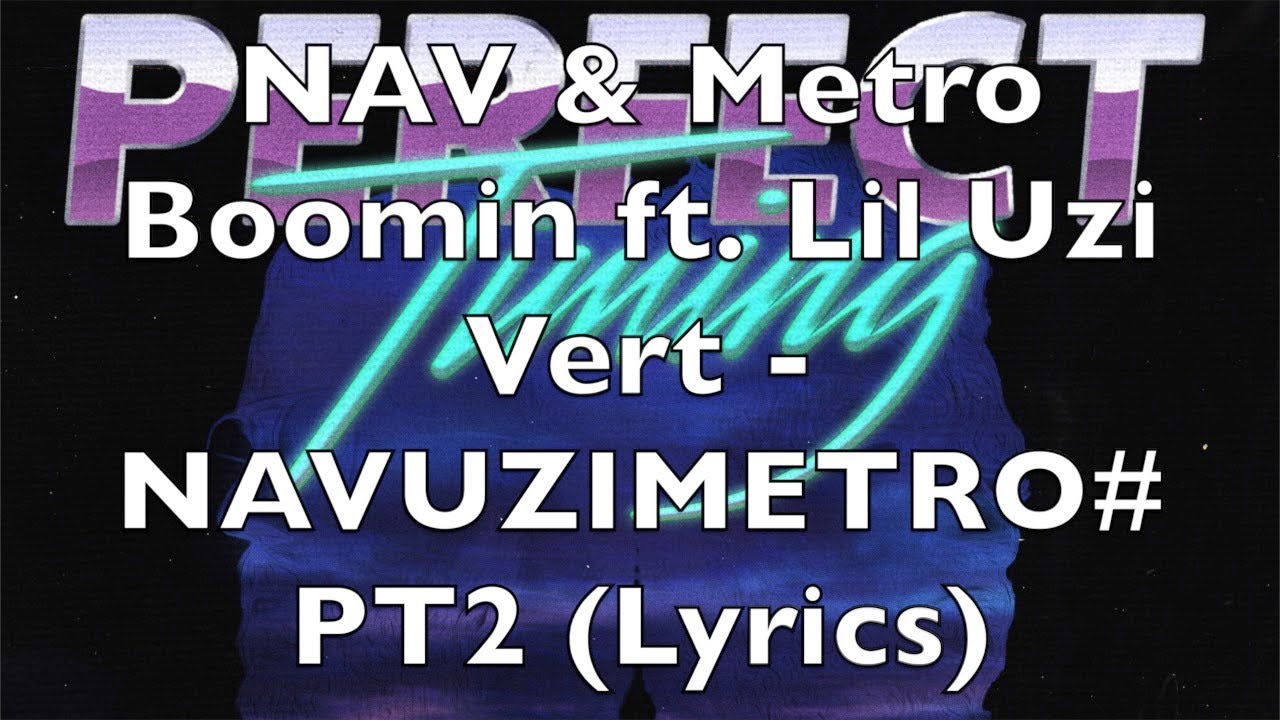 NAV & Metro Boomin ft. Lil Uzi Vert - NAVUZIMETRO#PT2 (Lyrics) [Explicit]