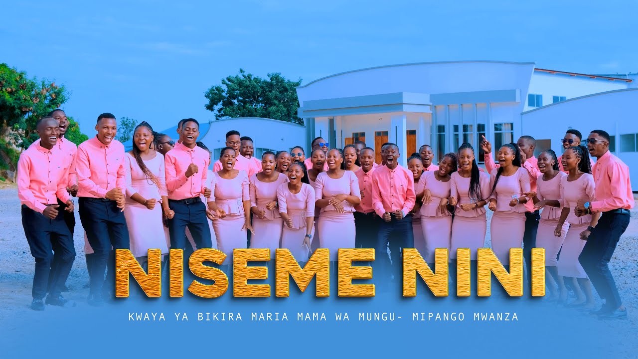 NISEME NINI - KWAYA YA MARIA MAMA WA MUNGU MIPANGO MWANZA