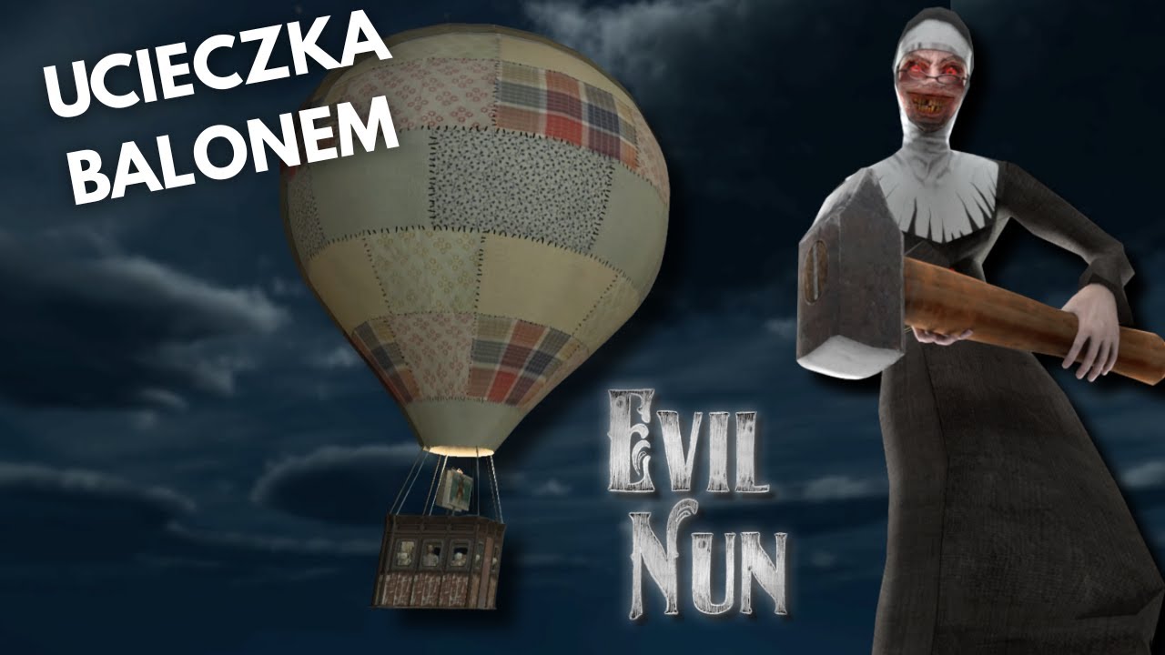 UCIECZKA BALONEM - Evil Nun