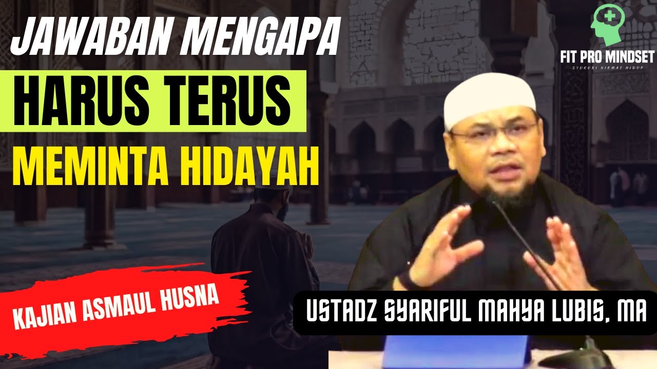 Mengapa Harus Meminta Hidayah Terus Menerus? Simak Jawabannya dalam Kajian Asmaul Husna Ini.