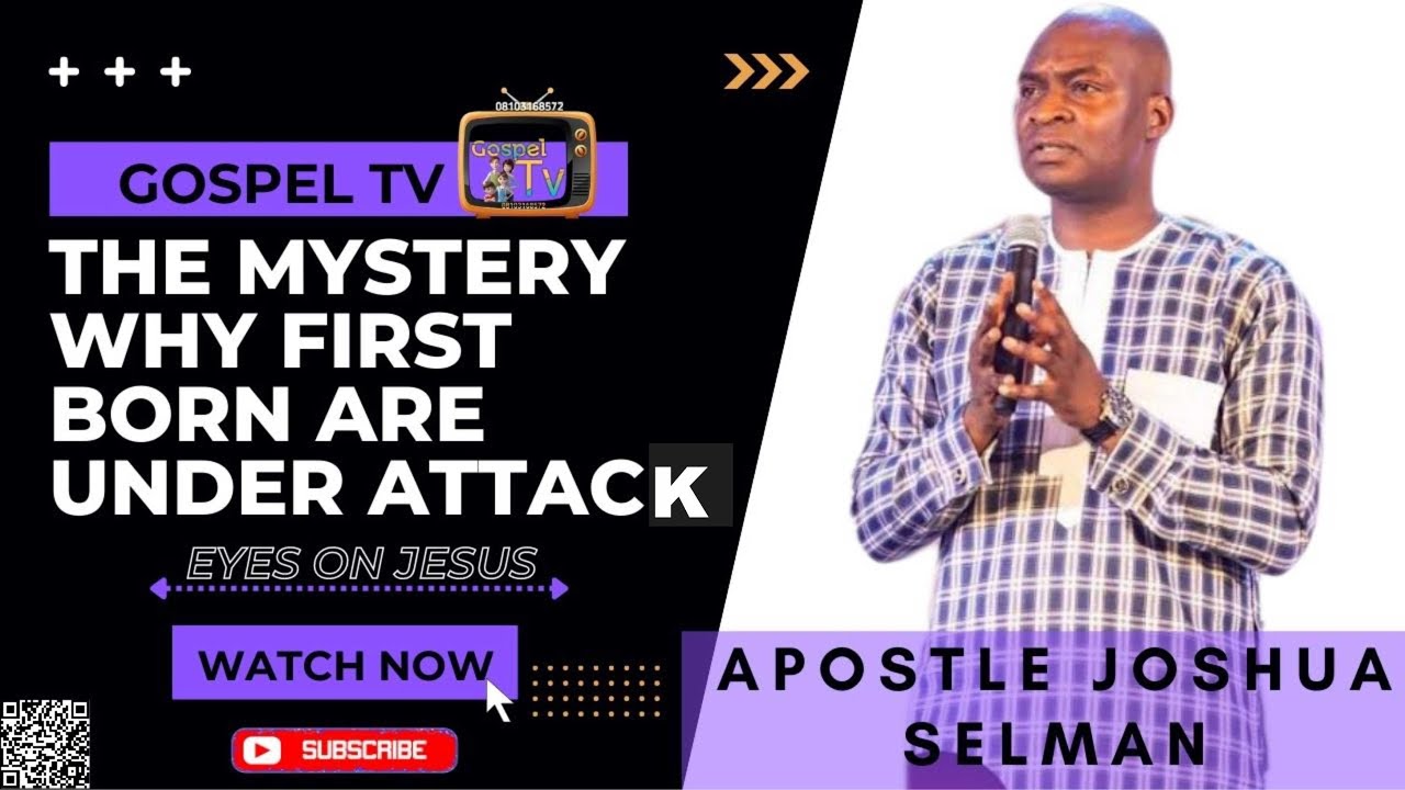Mystery of why first born are under attack by Apostle Joshua Selman