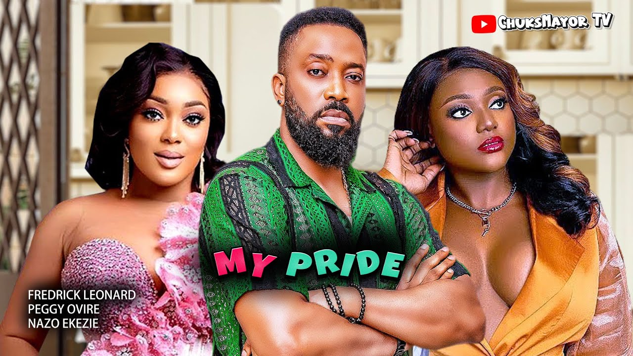 MY PRIDE - FREDRICK LEONARD, PEGGY OVIRE, NAZO EKEZIE, LATEST NOLLYWOOD MOVIE 2024