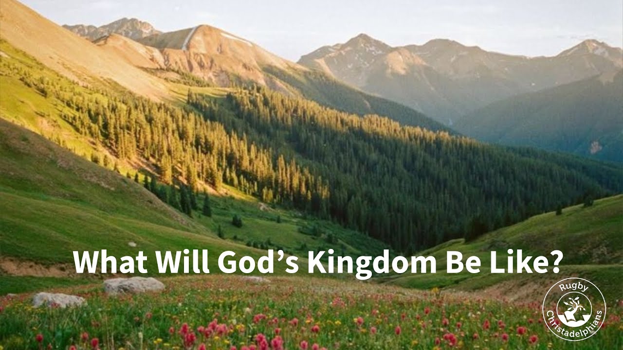 What Will God’s Kingdom Be Like?
