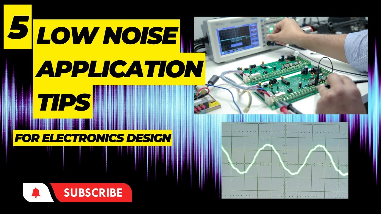 5 Tips for Low Noise Applications - Electronics Design