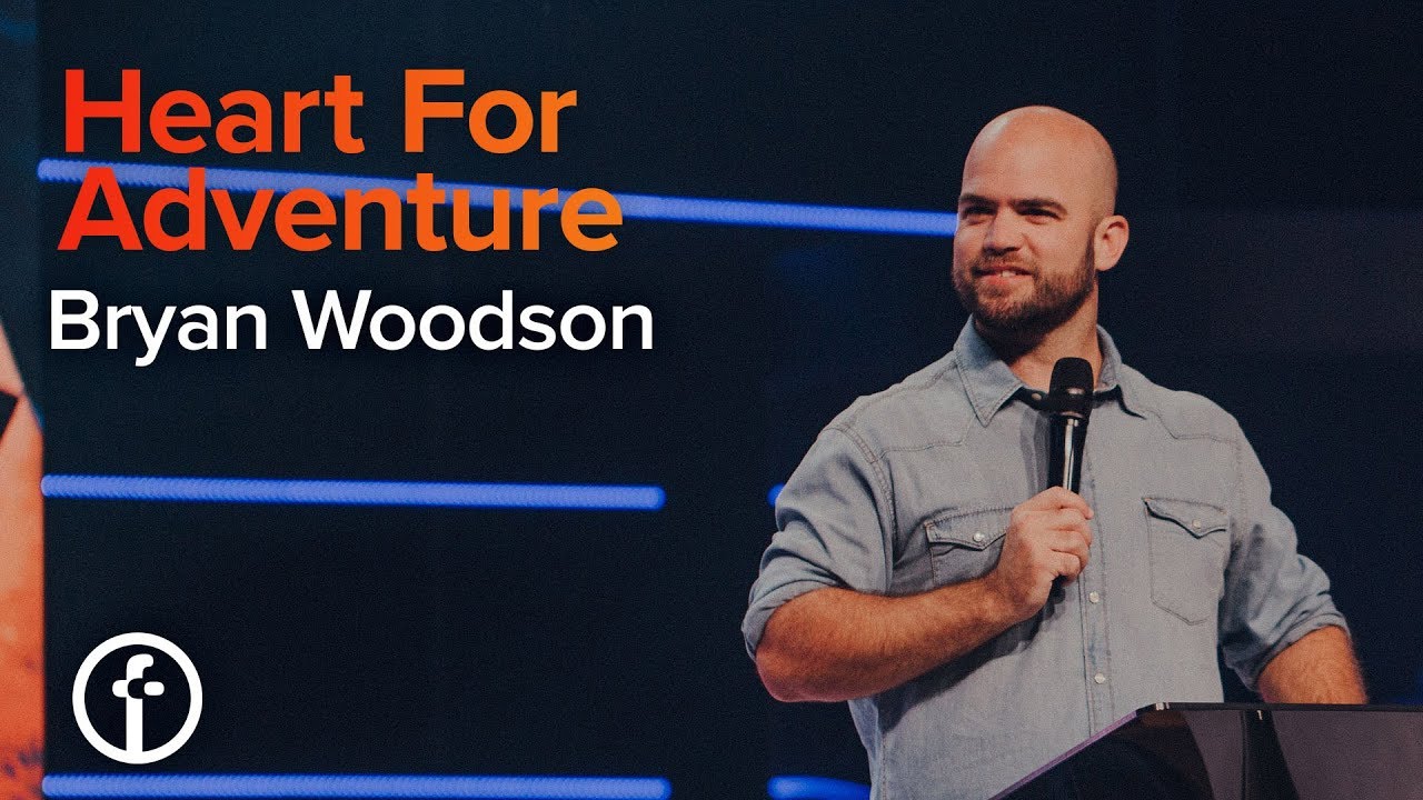 Heart For Adventure | Pastor Bryan Woodson