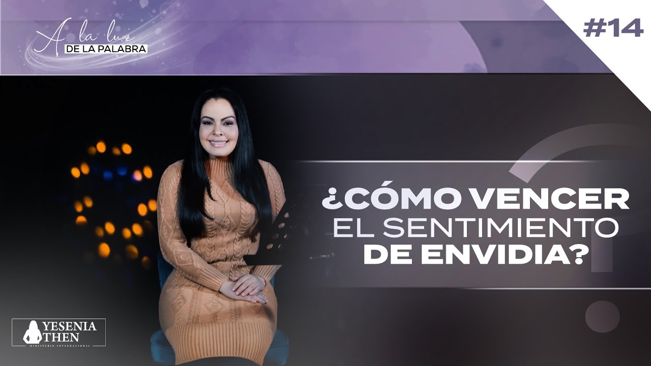 &iquest;C&oacute;mo vencer el sentimiento de envidia?  (A la Luz de la Palabra) #14 | ► Pastora Yesenia Then