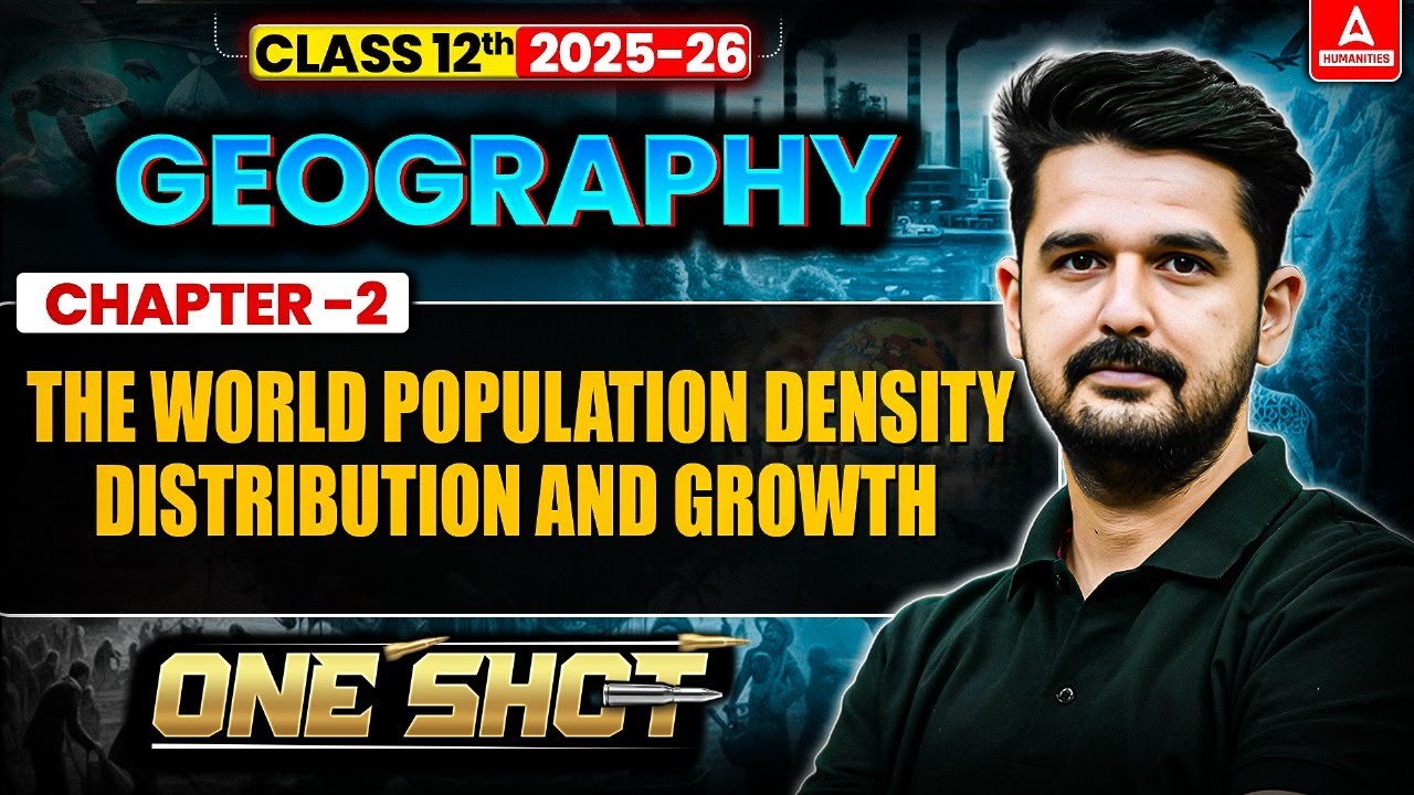 Class 12 Geography Chapter 2 The World Population Density Distribution and Growth One Shot 2025-26