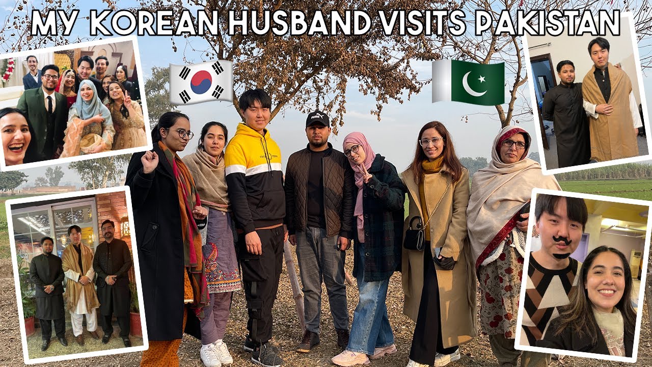My Korean Husband Visits Pakistan