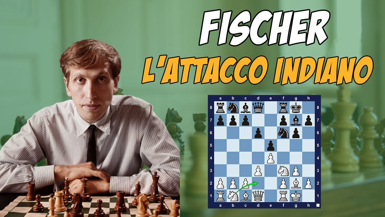 Bobby Fischer e l'Attacco Indiano