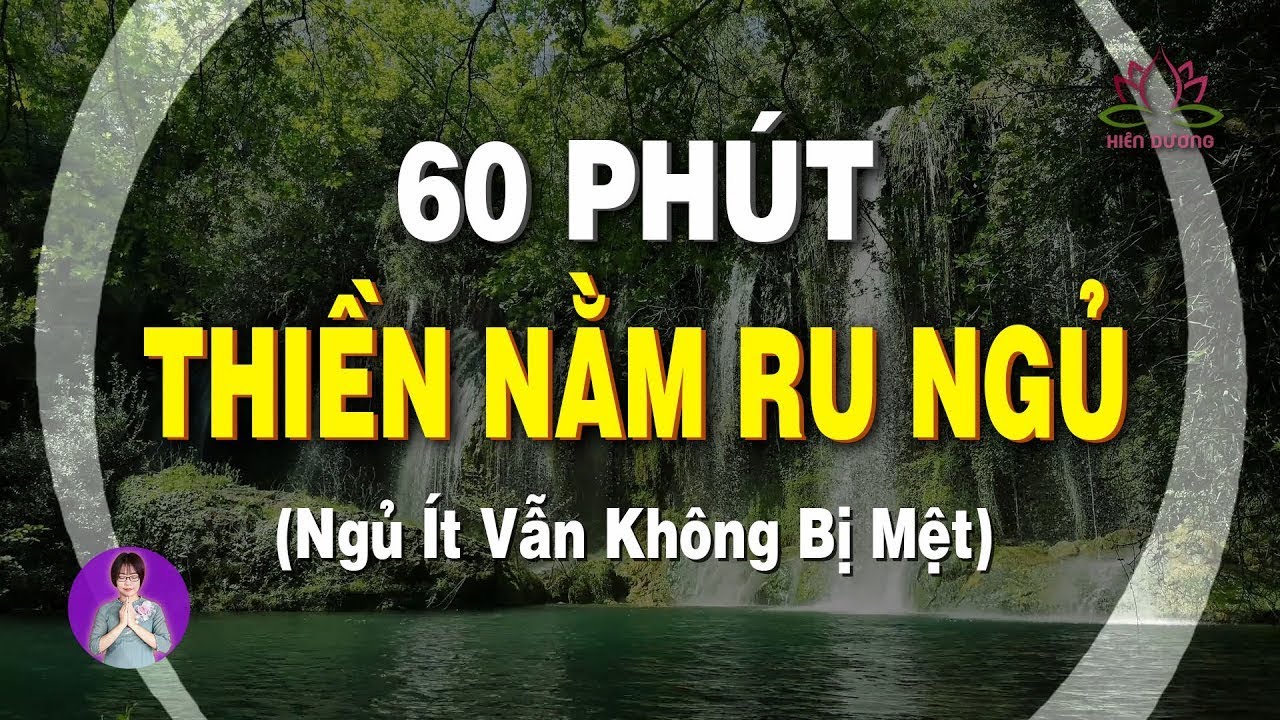 THIỀN NẰM RU NGỦ - 60 ph&uacute;t nằm thiền ngủ s&acirc;u giấc, ngủ &iacute;t vẫn kh&ocirc;ng mệt (Bản 2) | Thiền Hi&ecirc;n Dương