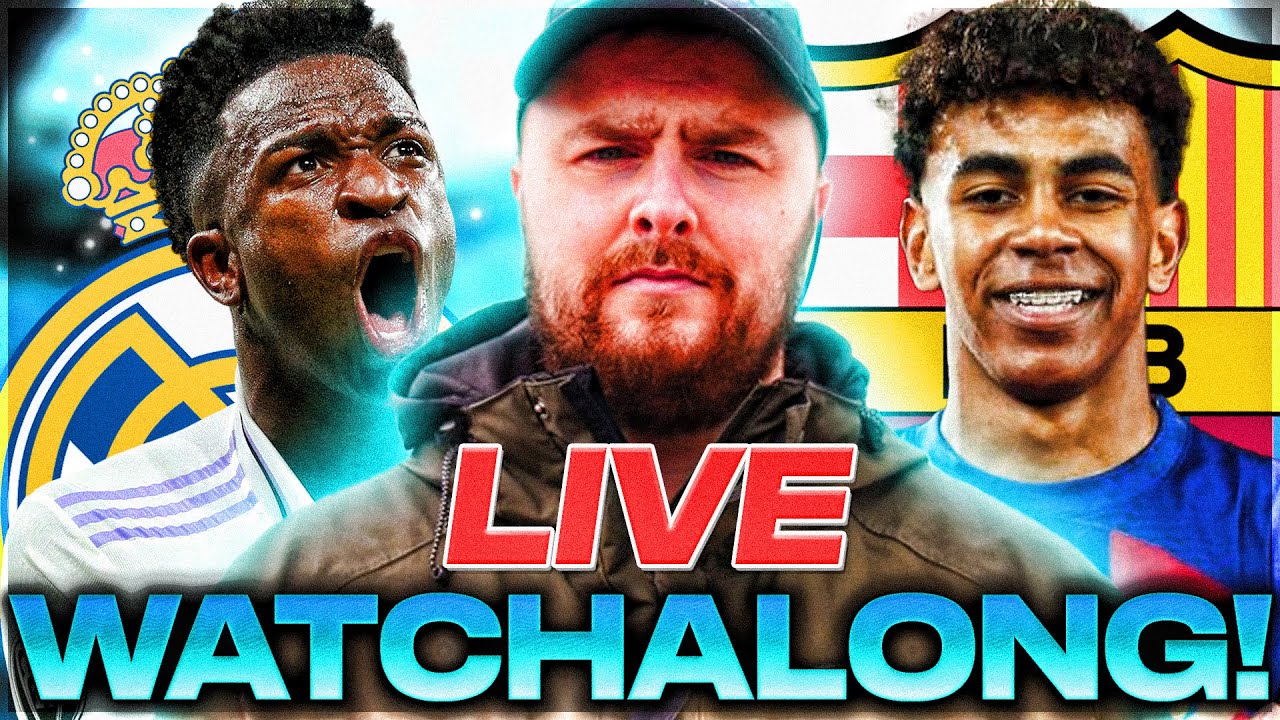 El Classico: Real Madrid v Barcelona WATCHALONG!