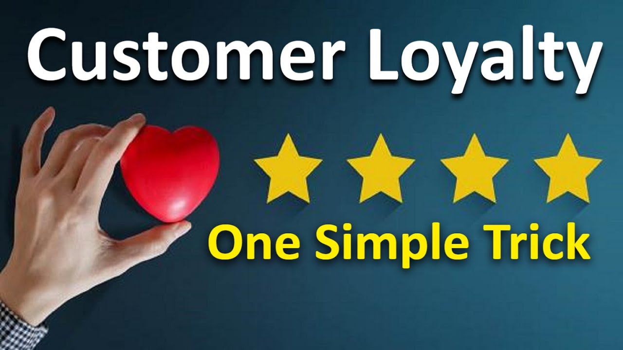 Customer Loyalty - one simple trick