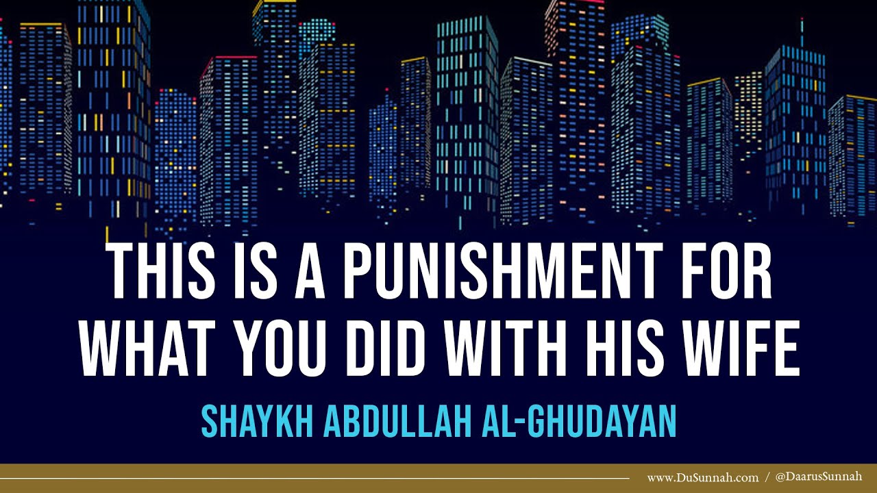 This is a Punishment For What You Did With His Wife | Shaykh Abdullah al-Ghudayan