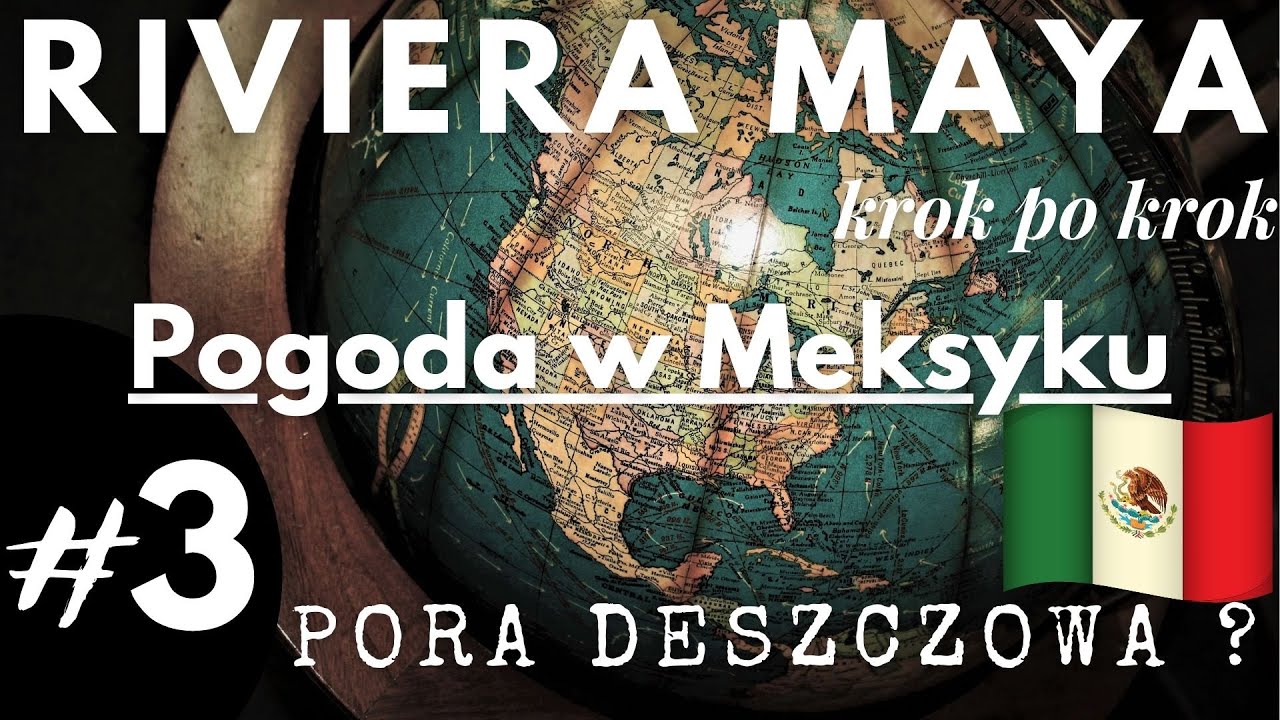 #3 Pogoda w Meksyku - Riviera Maya krok po kroku | Pora deszczowa w Meksyku ? Kiedy jechać do Meksyk