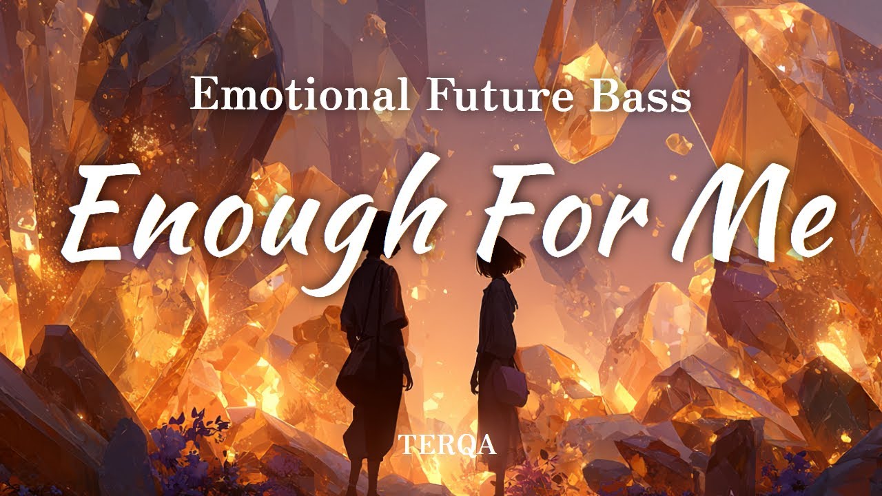 🌅 Enough For Me - Emotional Future Bass (Lyrics) | TERQA