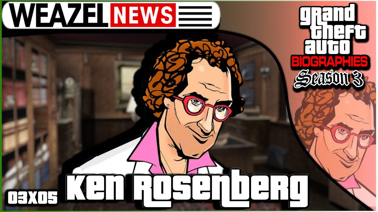 Кен Розенберг | Биографии Grand Theft Auto | Сезон 3, серия 5