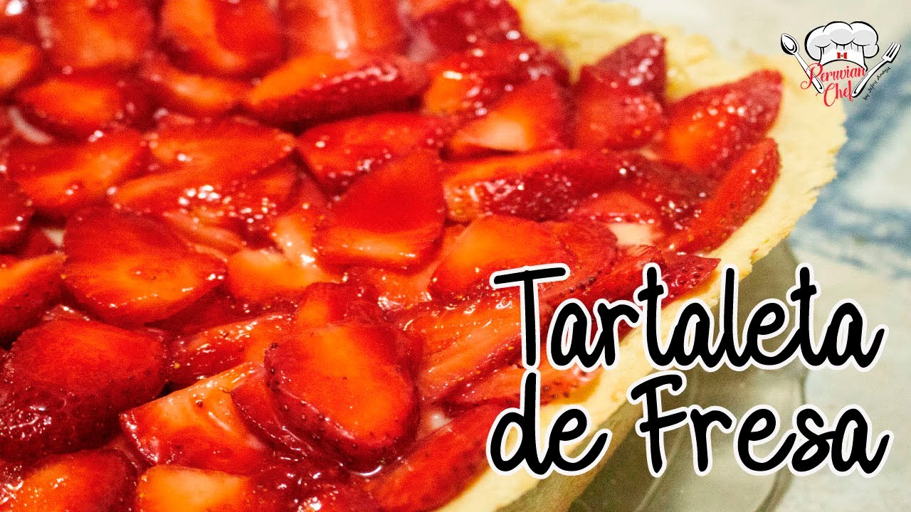 PeruvianChef || Cocina Peruana || Tartaleta de Fresa