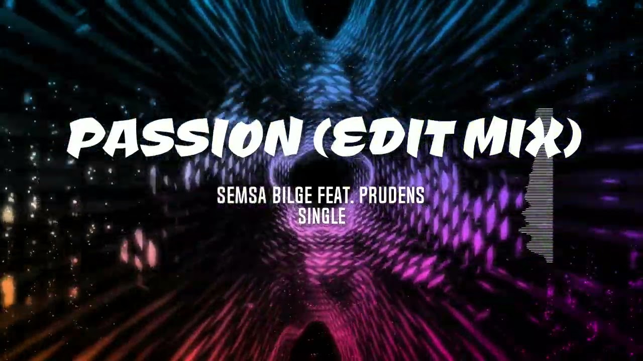 Semsa Bilge feat Prudens - Passion (Edit Mix)