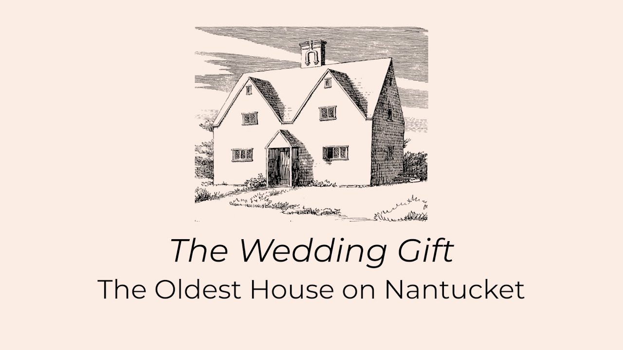The Wedding Gift: The Oldest House on Nantucket