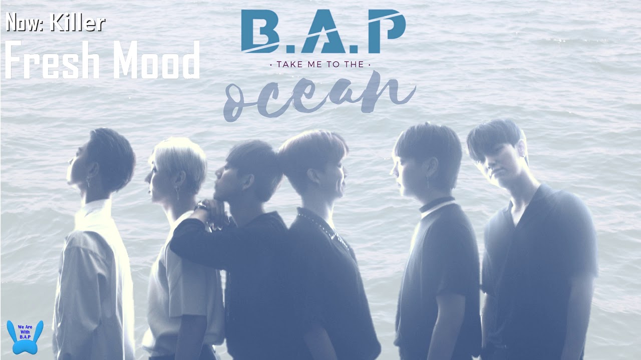 'Take me to the ocean' with B.A.P ♪ [~fresh mood~]