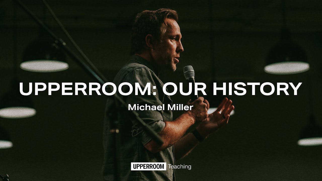 UPPERROOM: OUR HISTORY - Michael Miller (February 28, 2021)