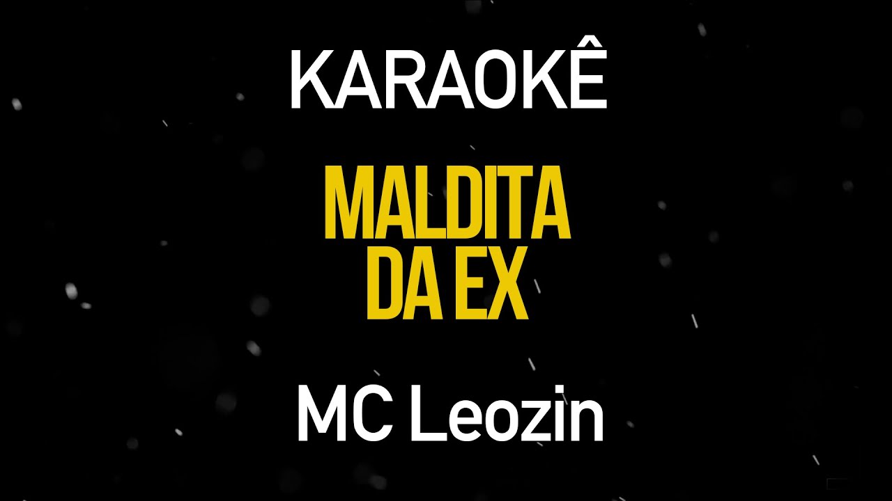 Maldita de Ex - Mc Leozin (Karaokê Version)