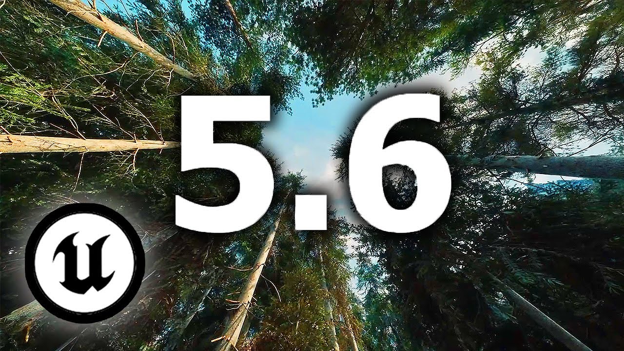 Everything New In Unreal Engine 5.6
